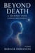 Beyond Death - A Journey Into Conciousness