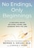 No Endings, Only Beginnings - A Doctor's Notes on Living, Loving, and Learning Who You Are