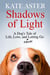Shadows of Light: A Dog's Tale of Life, Love, and Never Letting Go