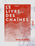 Le Livre des chaînes - Poésies