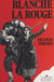 Blanche la rouge - Roman