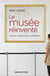 Le musée réinventé - Culture, patrimoine, médiation
