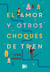 El amor y otros choques de tren
