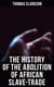 The History of the Abolition of African Slave-Trade