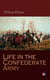 Life in the Confederate Army - Observations and Experiences of a Foreigner in the South During the American Civil War