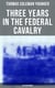 Three Years in the Federal Cavalry (Civil War Memoir) - Civil War Memories Series