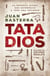 Tata Dios - La matanza ritual que estremeció a toda una sociedad