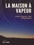 La Maison à Vapeur
