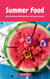 Summer Food - 600 Délicieuses Recettes Pour Les Partie Invités - (Fingerfood, Party-Snacks, Dips, Cupcakes, Muffins, Cool Cakes, Ice Cream, Fruits, Drinks & Co.)