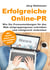 Erfolgreiche Online-PR - Wie Sie Pressemeldungen für das Web zielgruppengenau schreiben und erfolgreich verbreiten