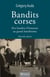 Bandits corses - Des bandits d'honneur au grand banditisme