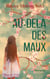 Au-delà des maux - Témoignage