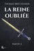 La Reine oubliée - Partie 2