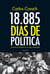 18.885 días de política - Visiones irreverentes de un país complicado