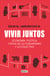 Vivir juntos - Economía, política y ética de lo comunitario y lo colectivo