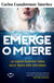 Emerge o muere - Lo había perdido todo, solo tenía dos opciones