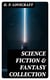 Science Fiction & Fantasy Collection - At the Mountains of Madness, The Shadow Out of Time, Beyond the Wall of Sleep, The Silver Key, The Colour Out of Space, The Quest of Iranon…
