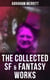 The Collected SF & Fantasy Works - The Moon Pool, The Metal Monster, The Ship of Ishtar, The Face in the Abyss, The People of the Pit…