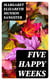 Five Happy Weeks