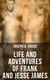 Life and Adventures of Frank and Jesse James - The Tales of the Infamous Western Outlaws