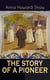 THE STORY OF A PIONEER - The Insightful Life Story of the leading Suffragist, Physician and the First Female Methodist Minister of USA