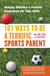 101 Ways to Be a Terrific Sports Parent - Making Athletics a Positive Experience for Your Child