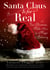 Santa Claus Is for Real - A True Christmas Fable About the Magic of Believing