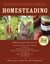 Homesteading - A Backyard Guide to Growing Your Own Food, Canning, Keeping Chickens, Generating Your Own Energy, Crafting, Herbal Medicine, and More