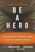 Be a Hero - The Essential Survival Guide to Active-Shooter Events