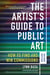 The Artist's Guide to Public Art - How to Find and Win Commissions (Second Edition)