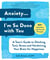 Anxiety . . . I'm So Done with You - A Teen's Guide to Ditching Toxic Stress and Hardwiring Your Brain for Happiness