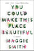 You Could Make This Place Beautiful - A Memoir