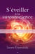 S'éveiller à la surconscience - Comment utiliser la méditation pour accéder à la paix intérieure, à la guidance intuitive et à une conscience plus élevée