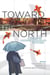 Toward the North - Stories by Chinese Canadian Writers