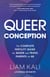 Queer Conception - The Complete Fertility Guide for Queer and Trans Parents-to-Be
