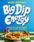 Big Dip Energy - 88 Parties in a Bowl for Snacking, Dinner, Dessert, and Beyond!
