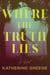 Where the Truth Lies - A Novel