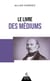Le livre des médiums - Ou guide des médiums et des évocateurs