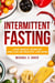 Intermittent Fasting: Lose Weight Burn,  Fat and Live an Healthy Life now!