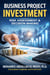 Business Project  Investment : Risk Assessment & Decision Making