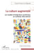 La culture augmentée - Un modèle d’intégration symétrique en contexte interculturel