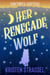 Her Renegade Wolf - Sawtooth Shifters, #3