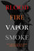 Blood Fire Vapor Smoke