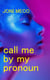 Call Me By My Pronoun