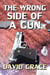 The Wrong Side Of A Gun