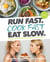 Run Fast. Cook Fast. Eat Slow. - Quick-Fix Recipes for Hangry Athletes: A Cookbook
