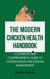 The Modern Chicken Health Handbook: A Complete and Comprehensive Guide To Chicken Health and Disease Management