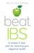 Beat IBS - A simple, five-step plan for restoring your digestive health