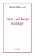 Dieu, ce beau mirage - Confessions d'un ancien croyant