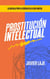 Prostitución Intelectual - La Batalla Por La Verdad En La Era Digital - Javier Laje, #1